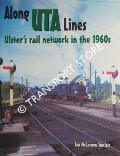 Along UTA Lines - Ulster's rail network in the 1960s by SINCLAIR, Ian McLarnon